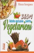 365+1 Retete exclusive pentru vegetarieni