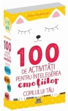 100 activitati pentru intelegerea emotiilor