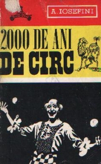 2000 de ani de circ - Istoria minunata a unui stravechi gen de spectacol