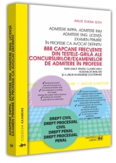 888 capcane frecvente din testele-grilă ale concursurilor/examenelor de admitere în profesie : teste-grilă pentru clarificarea noţiunilor similare şi a unor divergenţe doctrinare