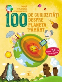 100 de curiozitati despre planeta Pamant. Invata cu ajutorul autocolantelor.