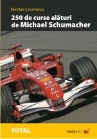 250 de curse alaturi de Michael Schumacher