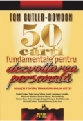 50 de carti fundamentale pentru dezvoltarea personala. Solutii pentru transformarea vietii