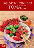 100 de minuni din tomate