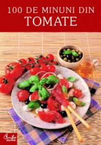 100 de minuni din tomate