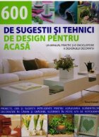 600 de sugestii si tehnici de design pentru acasa