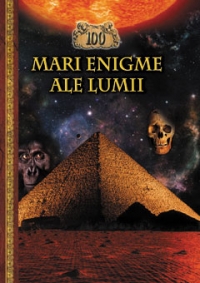 100 mari enigme ale lumii