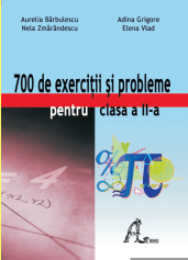 700 de exercitii si probleme pentru clasa a II-a. Culegere de matematica