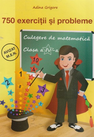 750 exercitii si probleme. Culegere de matematica clasa a IV-a