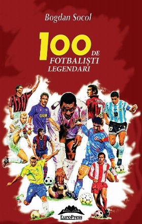 100 de fotbalişti legendari