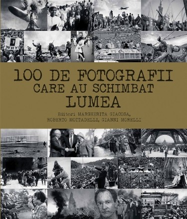 100 de fotografii care au schimbat lumea