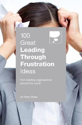 100 Great Leading Through Frustration Ideas