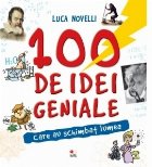 100 idei geniale care schimbat