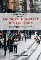 100 inovaţii sociale din Finlanda : cum Finlanda a devenit Finlanda,inovaţii politice, sociale şi practice