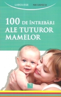 100 de intrebari ale tuturor mamelor