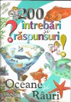 200 intrebari si raspunsuri. Oceane si rauri