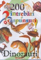 200 intrebari si raspunsuri : Dinozauri