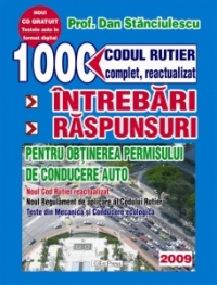 1000 de intrebari si raspunsuri pentru obtinerea permisului de conducere auto (Codul rutier complet, reactualizat, contine CD)