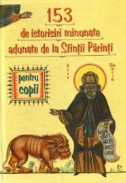 153 de istorisiri minunate adunate de la Sfintii Parinti pentru copii