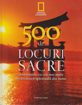 500 de locuri sacre - destinatiile cu cea mai mare incarcatura spirituala din lume