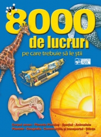 8 000 de lucruri pe care trebuie a le stii