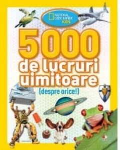 5000 de lucruri uimitoare