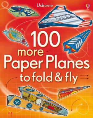 100 more paper planes to fold and fly