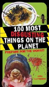 100 Most Disgusting Things On The Planet