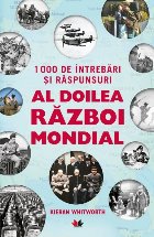 1000 de întrebări și răspunsuri. Al Doilea Război Mondial