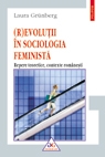 (R)evolutii in sociologia feminista. Repere teoretice, contexte romanesti