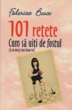 101 retete. Cum sa uiti de fostul (si sa mergi mai departe)