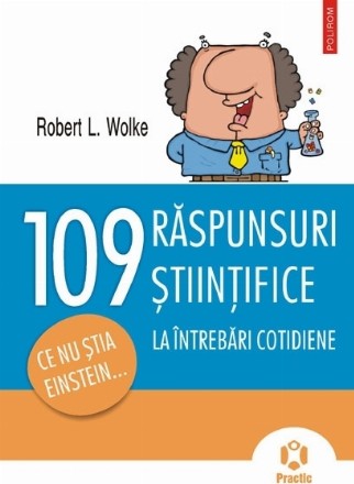 109 răspunsuri ştiinţifice la întrebări cotidiene. Ce nu ştia Einstein…