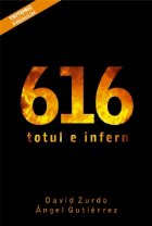 616. Totul e infern