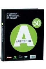 A 50 - 50 de birouri de arhitectura din Romania