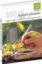 ABC ingrijirii plantelor etapa etapa