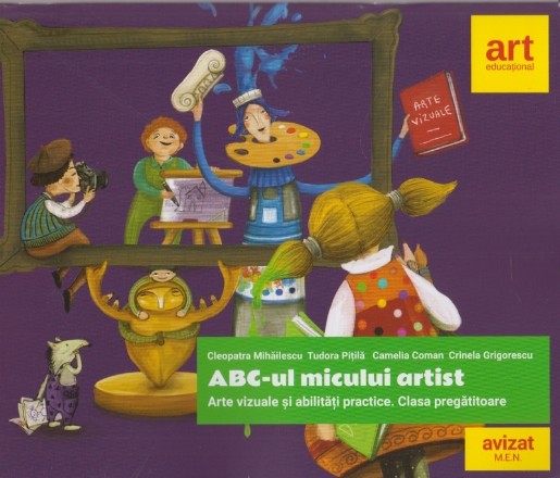 ABC-ul micului artist. Arte vizuale si abilitati practice. Clasa pregatitoare