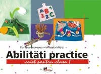 Abilitati practice, clasa I - caiet+12 planse