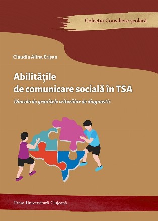 Abilităţile de comunicare socială în TSA : dincolo de graniţele criteriilor de diagnostic