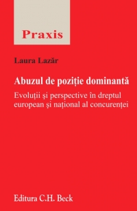 Abuzul de pozitie dominanta - Evolutii si perspective in dreptul european si national al concurentei