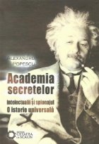 Academia secretelor intelectualii spionajul istorie