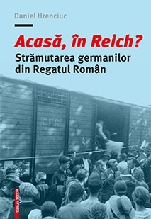 Acasa, in Reich? Stramutarea germanilor din Regatul Roman