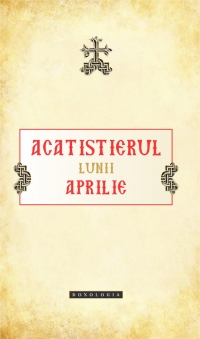 Acatistierul lunii aprilie