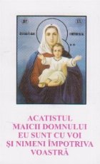 Acatistul Maicii Domnului - Eu sunt cu voi si nimeni impotriva voastra