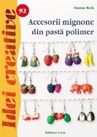 Accesorii mignone din pasta polimer - Idei creative nr. 92