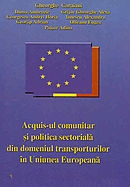 Acquis-ul comunitar si politica sectoriala din domeniul transporturilor in Uniunea Europeana - STUDIU -