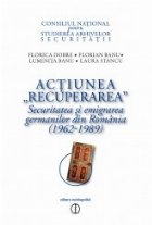 Actiunea Recuperarea / Securitatea si emigrarea germanilor din Romania (1962–1989)