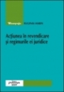 Actiunea in revendicare si regimurile ei juridice