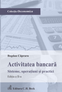 Activitatea bancara. Sisteme, operatiuni si practici. Editia 2