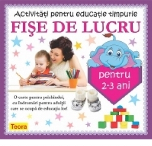 Activitati pentru educatie timpurie - Fise de lucru pentru 2-3 ani