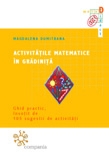 Activitatile matematice in gradinita - ghid practic, insotit de 105 sugestii de activitati, reeditare